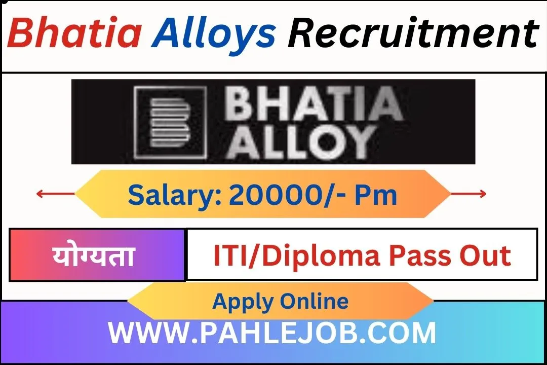 Bhatia Alloys Forgings Recruitment 2023