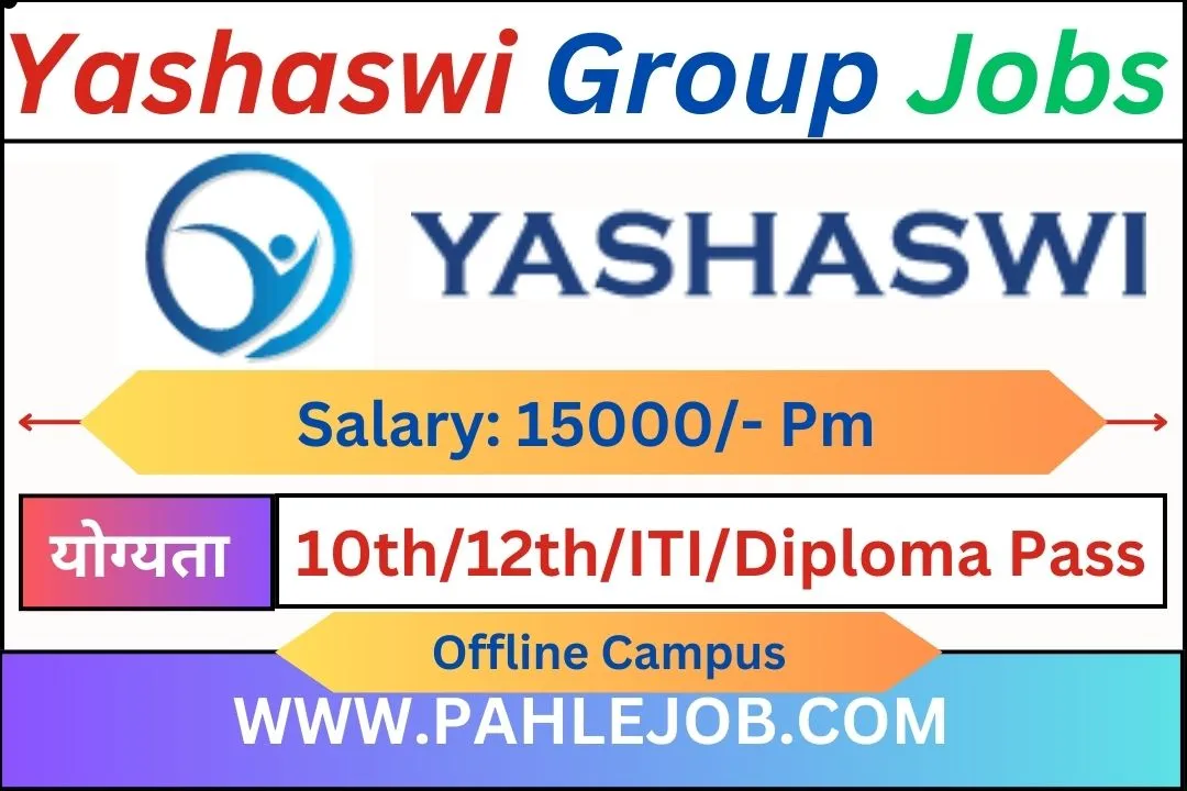 Yashaswi Group Recruitment 2023